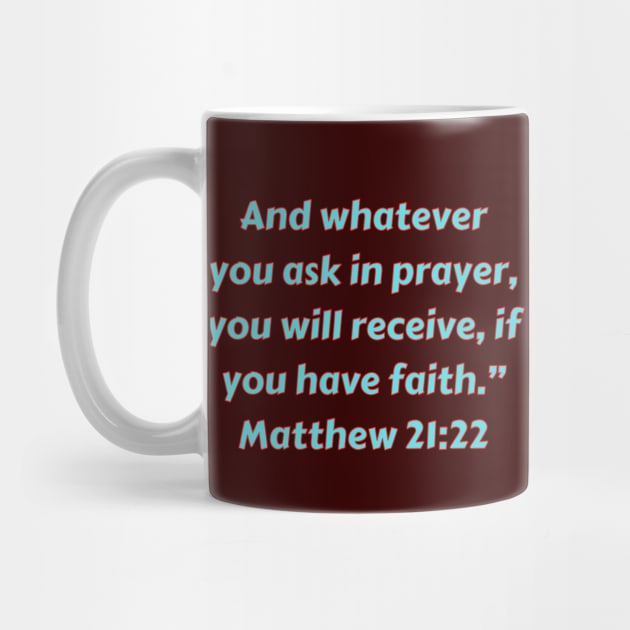Bible Verse Matthew 21:22 by Prayingwarrior